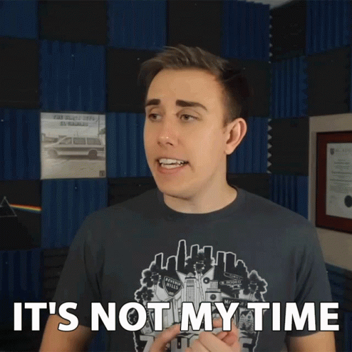 Its Not My Time Not Yet Time GIF