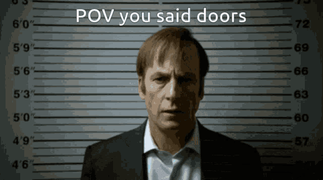 a man in a suit stands in front of a police lineup with the words pov you said doors written above him