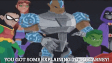 a group of cartoon characters are standing next to each other with the caption " you got some explaining to do carney ! "