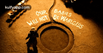 a sign that says our babies will not be warlords on the ground