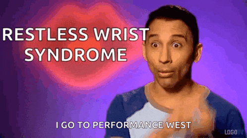 a man has restless wrist syndrome and is going to performance west