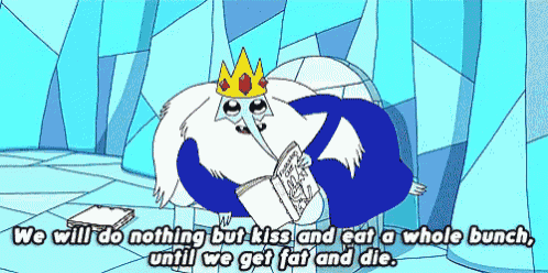 a cartoon of ice king says we will do nothing but kiss and eat a whole bunch