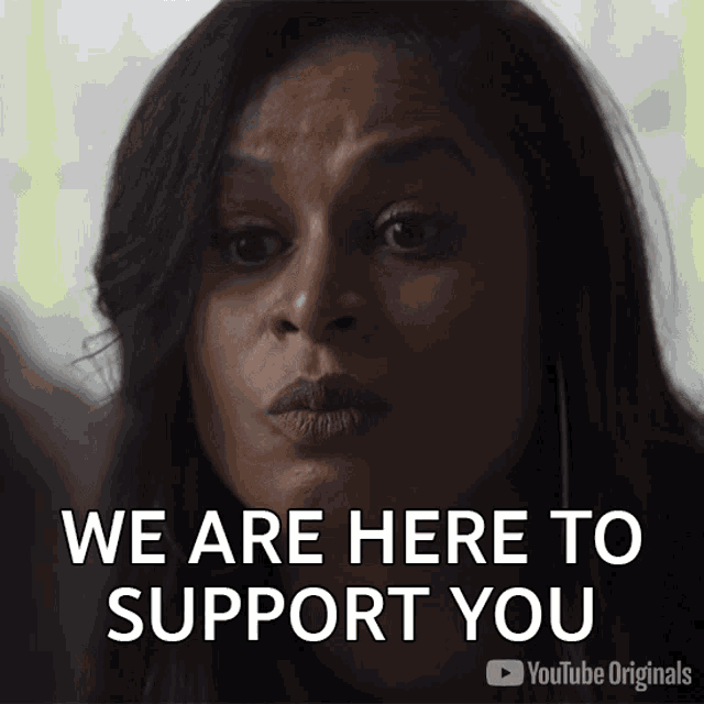 We Are Here To Support You Angela Whorton GIF