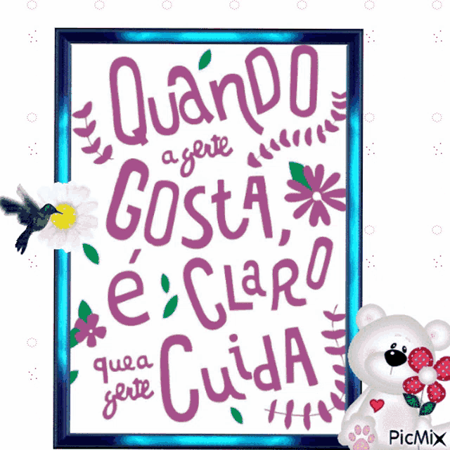 a picture of a teddy bear with flowers and the words quando a gente gosta e claro que a gente cuida on it