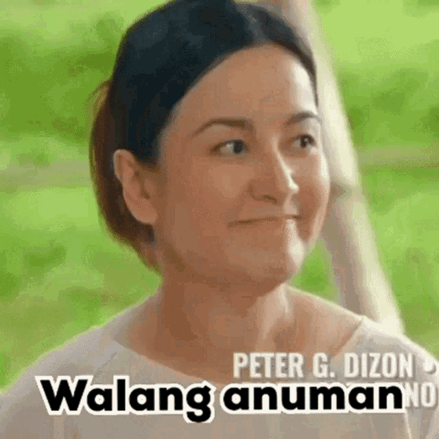 a close up of a woman 's face with the words peter g. dizon 's walang anuman no written above her