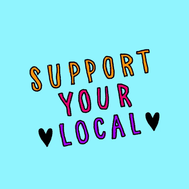 a blue background with the words " support your local "