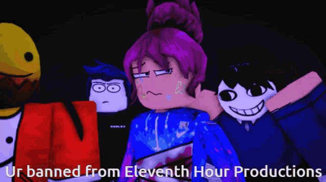 a group of cartoon characters standing next to each other with the words " ur banned from eleventh hour productions " on the bottom