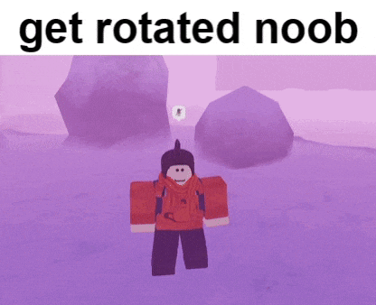 a picture of a roblox character with the words get rotated noob below it