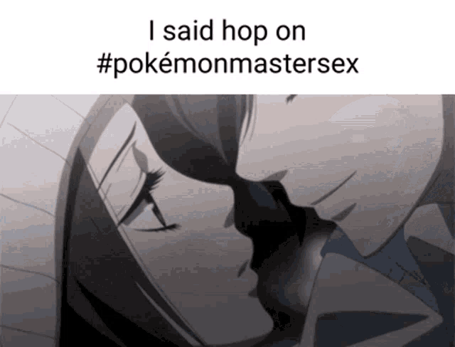 a picture of a man and a woman kissing with the caption i said hop on #pokemonmastersex