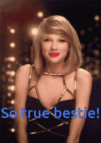 Taylor Swift Bestie GIF - Taylor Swift Bestie So True GIFs