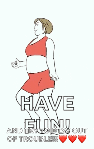 a cartoon of a girl standing next to another girl with the words have fun ! and try to dtsy out of trouble !
