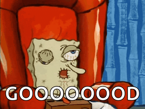 a cartoon of spongebob sitting in a chair with the words gooooood written on it
