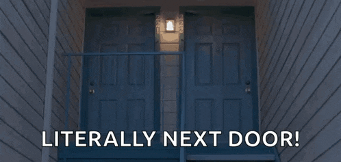 a person is walking into a door with the words literally next door below them
