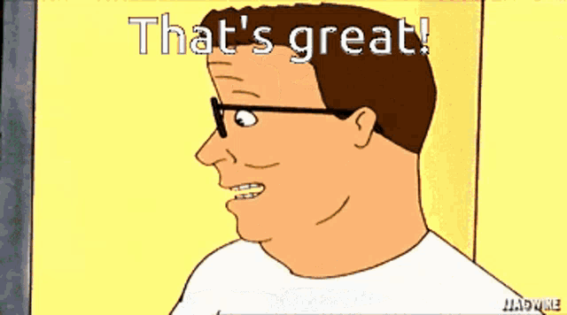 king of the hill says that 's great on the screen