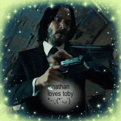 a picture of a man holding a gun with jonathan loves toby written in the corner