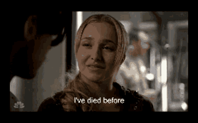 a woman says i 've died before while looking at a man .
