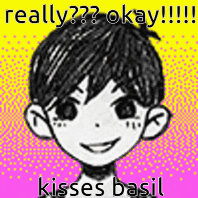 a drawing of a boy with the words really okay kisses basil on it