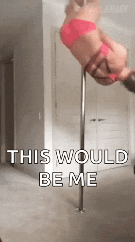 a woman is hanging upside down on a pole and says this would be me .