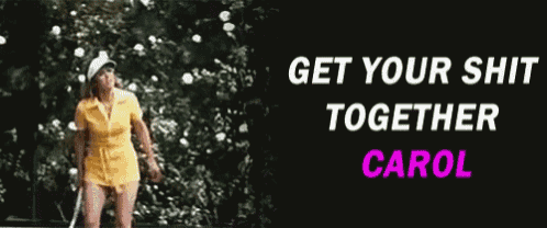 a woman holding a golf club with the words get your shit together carol on the bottom
