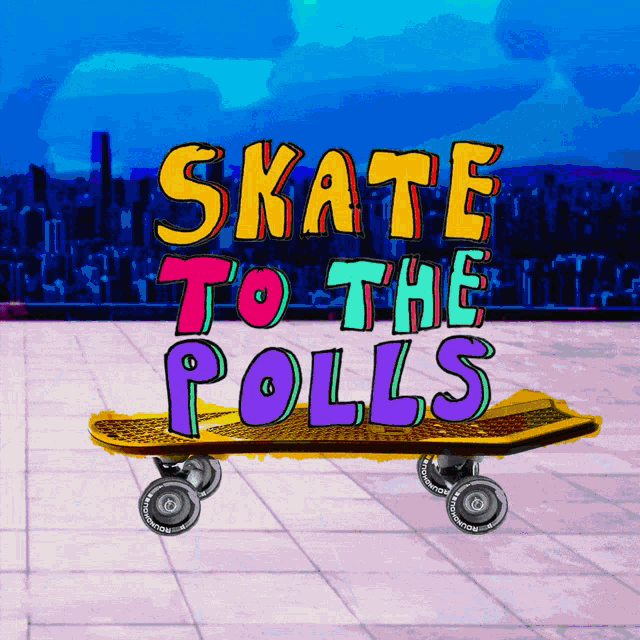 a skateboard with the words " skate to the polls " on it