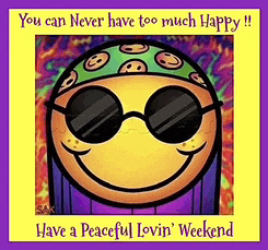 a smiley face with sunglasses and a bandana says you can never have too much happy have a peaceful lovin ' weekend