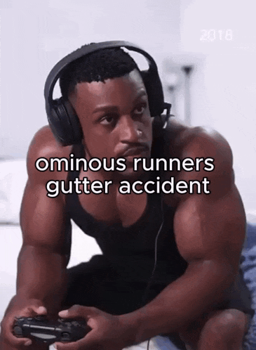 a man wearing headphones is playing a video game with the words ominous runners gutter accident above him
