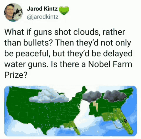 a tweet by jarod kintz asks what if guns shot clouds
