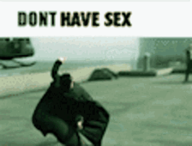a picture of a man with the words " do n't have sex " on the bottom
