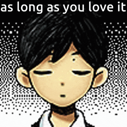 a cartoon of a boy with his eyes closed and the words `` as long as you love it '' written above him .