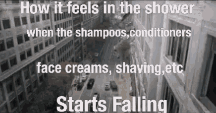 how it feels in the shower when the shampoos conditioners face creams shaving etc start falling