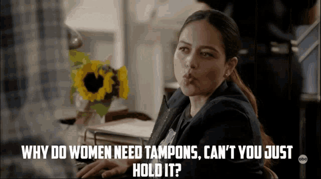 a woman is asking why do women need tampons and can t you just hold it