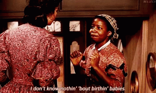 Gone With The Wind Dont Know About Birthin Babies GIF - Gone With The Wind Dont Know About Birthin Babies GIFs