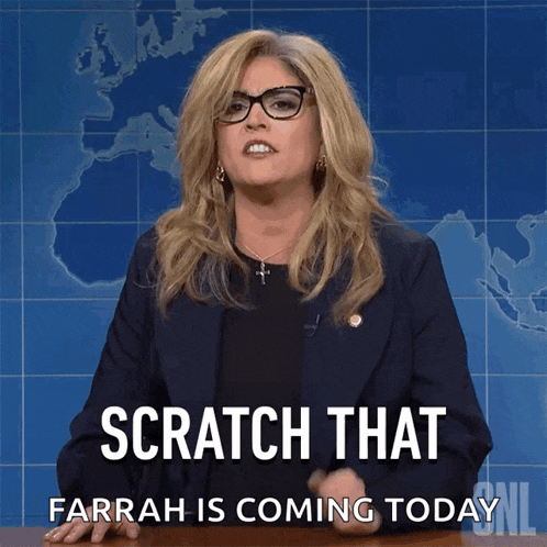 a woman says scratch that farrah is coming today on snl