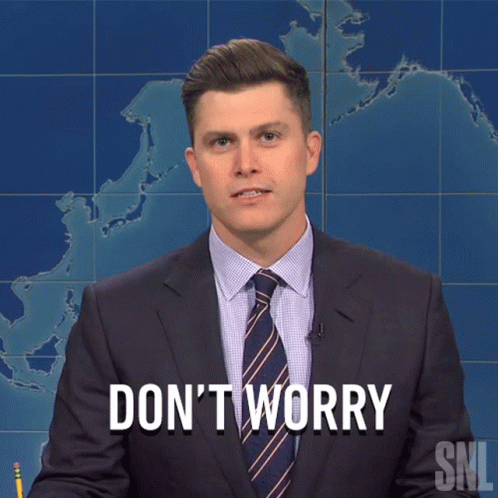 Dont Worry Saturday Night Live GIF - Dont Worry Saturday Night Live Nothing To Worry GIFs