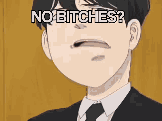 a man in a suit and tie is making a face with the words " no bitches " above him