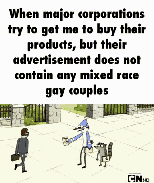 a cartoon says when major corporations try to get me to buy their products but their advertisement does not