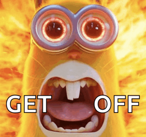 a picture of a minion with its mouth open and the words get off on it