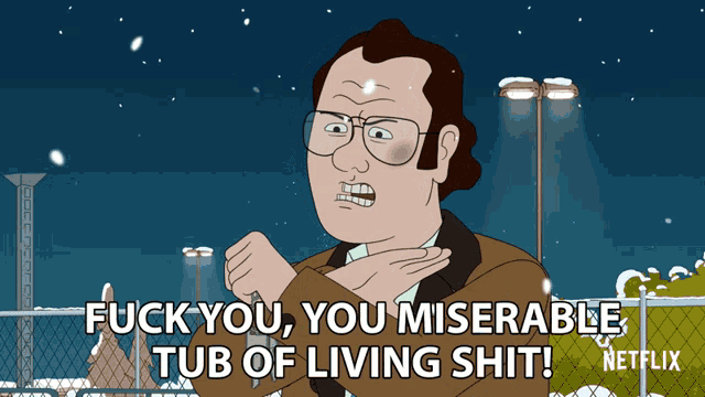 Fuck You You Miserable Tub Of Living Shit GIF - Fuck You You Miserable Tub Of Living Shit Screw You GIFs