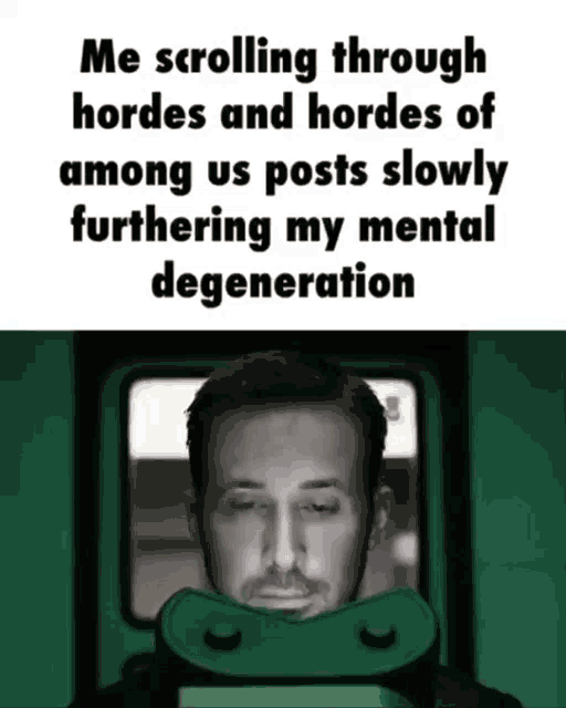a meme of a man with his eyes closed and the words me scrolling through hordes