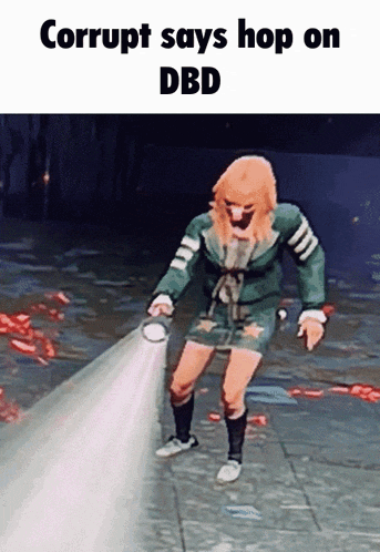a cartoon of a woman holding a flashlight with corrupt says hop on dbd written below her