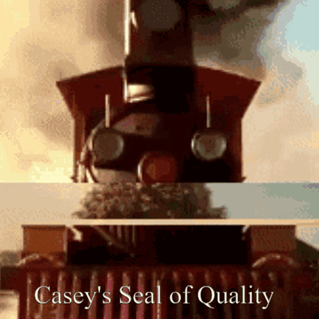 a casey 's seal of quality poster with a train on it