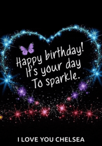 a birthday card that says happy birthday it 's your day to sparkle .. i love you chelsea