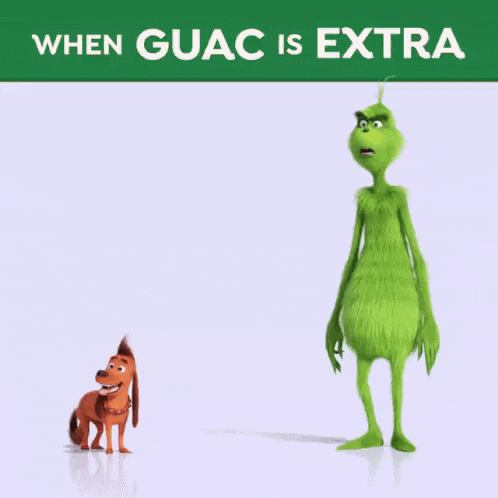 a grinch and a dog are standing next to each other with the words when guac is extra above them