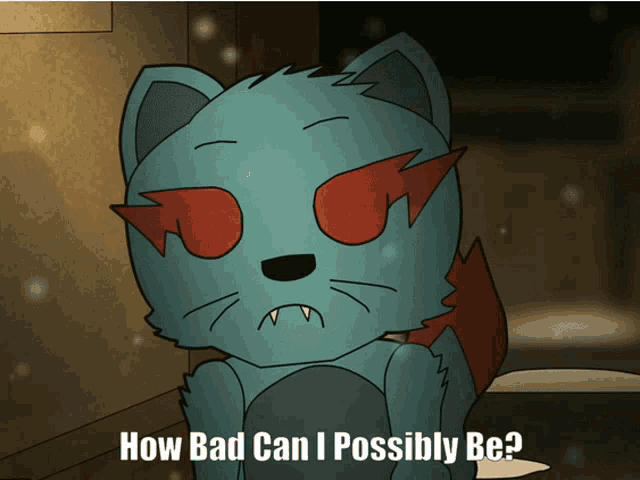 a cartoon cat with red eyes and the words how bad can i possibly be below it