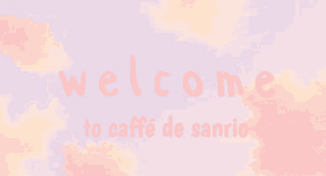 a welcome to caffe de sanrio sign with pink clouds