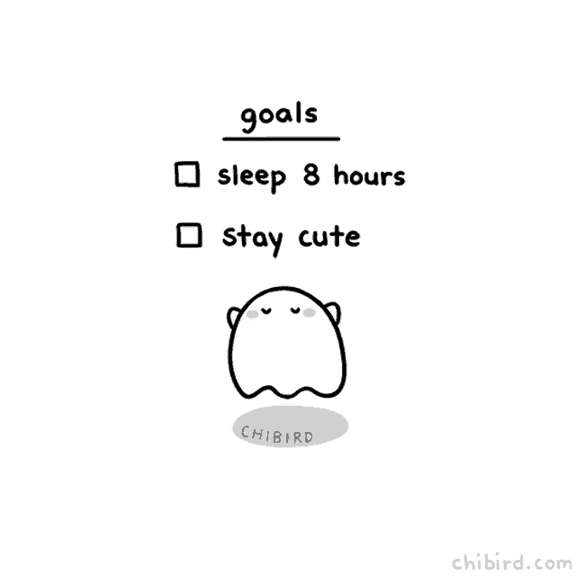 a drawing of a ghost with the words goals sleep 8 hours stay cute on it