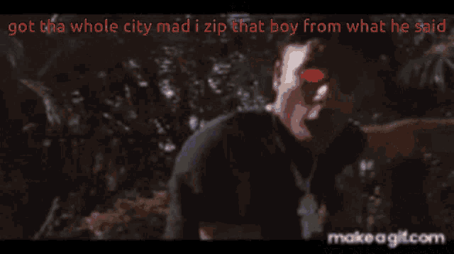 a man with red eyes is standing in the woods with a caption that says got the whole city mad i zip that boy from what he said