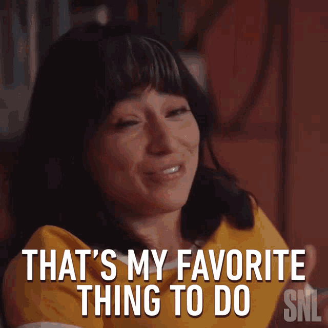 a woman says that 's my favorite thing to do on snl