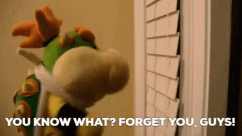 Sml Bowser Junior GIF - Sml Bowser Junior You Know What Forget You Guys GIFs