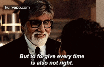 a man with glasses and a beard is talking to a woman and saying but to forgive every time is also not right .